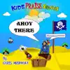 Kids Praise Songs & Chris Medway - Ahoy There (Ahaaaaaaarrrrrrrr) - Single