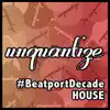 Various Artists - Unquantize #Beatportdecade House
